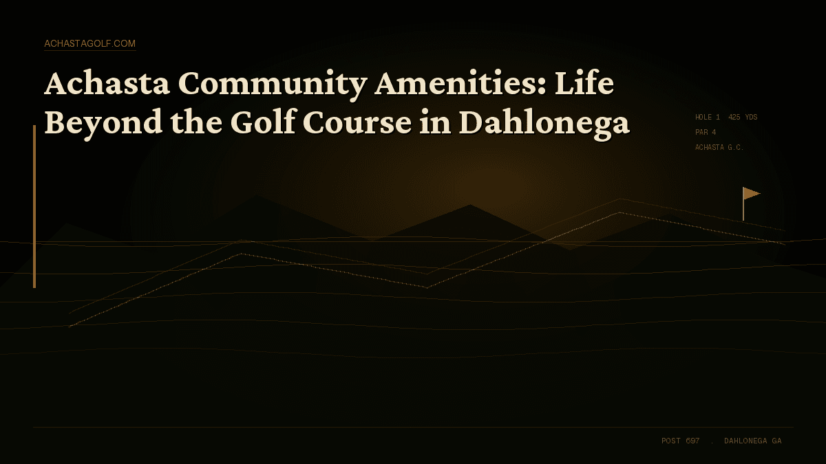 Achasta Community Amenities: Life Beyond the Golf Course in Dahlonega